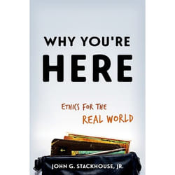 Why Youre Here Ethics For The Real World