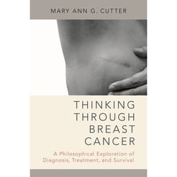 Thinking Through Breast Cancer: A Philosophical Exploration of Diagnosis, Treatment, and Survival - [Version Originale]