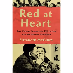 ISBN Red at Heart ( How Chinese Communists Fell in Love with the Russian Revolution ), Elizabeth McGuire, 480 pages, Anglais, ...