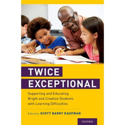 Twice Exceptional: Supporting and Educating Bright and Creative Students with Learning Difficulties - [Version Originale]