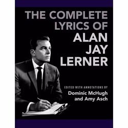 ISBN The Complete Lyrics of Alan Jay Lerner, Dr. Dominic McHugh, Amy Asch, Anglais, Oxford University Press, 26/04/2018, unis ...