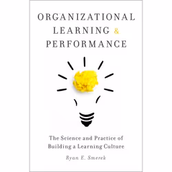ISBN Organizational Learning and Performance ( The Science and Practice of Building a Learning Culture ), Ryan Smerek, 200 pa ...