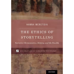ISBN The Ethics of Storytelling ( Narrative Hermeneutics History and the Possible ), Hanna Meretoja, 368 pages, Anglais, Oxfo ...