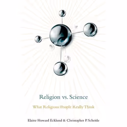 ISBN Religion vs. Science ( What Religious People Really Think ), Elaine Howard Ecklund, Christopher P. Scheitle, 240 pages,  ...