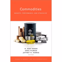 ISBN Commodities ( Markets Performance and Strategies ), H. Kent Baker, Greg Filbeck, Jeffrey H. Harris, 648 pages, Anglais,  ...
