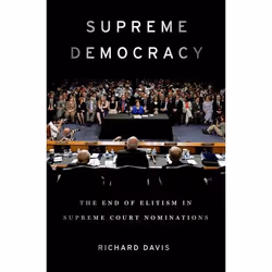 ISBN Supreme Democracy ( The End of Elitism in Supreme Court Nominations ), Richard Davis, 288 pages, Anglais, Oxford Univers ...