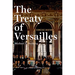 ISBN The Treaty of Versailles: A Concise History, Michael S. Neiberg, 136 pages, Anglais, Oxford University Press, 28/09/2017 ...