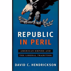 ISBN Republic in Peril ( American Empire and the Betrayal of the Liberal Tradition ), David C. Hendrickson, 336 pages, Anglai ...