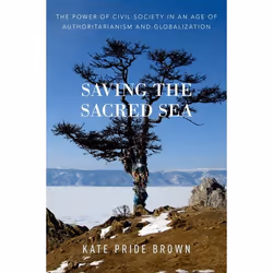 ISBN Saving the Sacred Sea ( The Power of Civil Society in an Age of Authoritarianism and Globalization ), Anglais, Couvertur ...