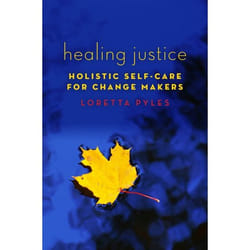 Healing Justice: Holistic Self-Care for Change Makers - [Livre en VO]
