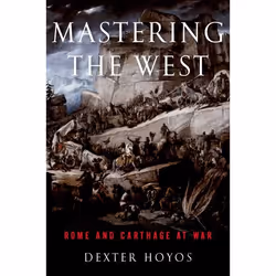 ISBN Mastering the West ( Rome and Carthage at War ), Dexter Hoyos, 360 pages, Anglais, Oxford University Press, 20/07/2017,  ...