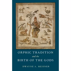ISBN Orphic Traditions and the Birth of the Gods, Dwayne A. Meisner, 320 pages, Anglais, Oxford University Press, 06/09/2018, ...