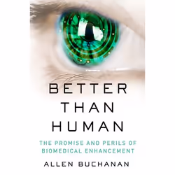 ISBN Better than Human ( The Promise and Perils of Biomedical Enhancement ), 216 pages