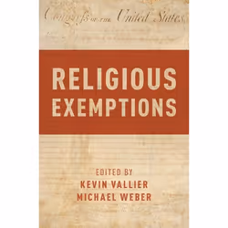 ISBN Religious Exemptions, Kevin Vallier, Michael Weber, 328 pages, Anglais, Oxford University Press, 22/02/2018, unisexe