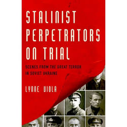 Stalinist Perpetrators on Trial: Scenes from the Great Terror in Soviet Ukraine - [Version Originale]