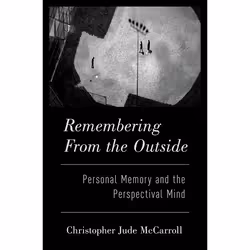 ISBN Remembering from the Outside ( Personal Memory and the Perspectival Mind ), Christopher McCarroll, 240 pages, Anglais, O ...