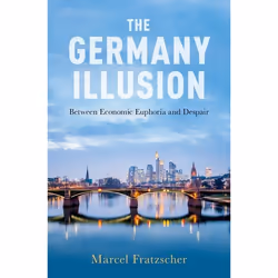 ISBN The Germany Illusion ( Between Economic Euphoria and Despair ), Marcel Fratzscher, 224 pages, Anglais, Oxford University ...