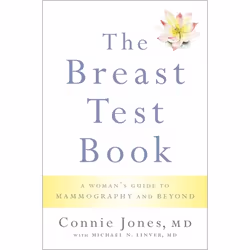 ISBN The Breast Test Book ( A Woman's Guide to Mammography and Beyond ), Connie Jones, Michael N. Linver, 200 pages, Anglais, ...