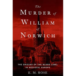 ISBN The Murder of William of Norwich ( The Origins of the Blood Libel in Medieval Europe ) Couverture rigide