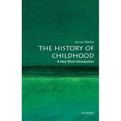 The History of Childhood: A Very Short Introduction (Very Short Introductions) - [Version Originale]