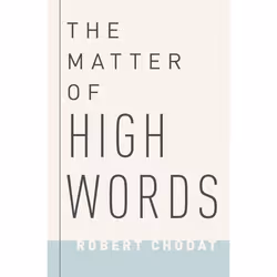 ISBN The Matter of High Words ( Naturalism Normativity and the Postwar Sage ), Robert Chodat, 360 pages, Anglais, Oxford Univ ...
