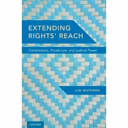 ISBN Extending Rights' Reach ( Constitutions Private Law and Judicial Power ), Jud Mathews, 248 pages, Anglais, Oxford Univer ...