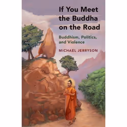 ISBN If You Meet the Buddha on the Road ( Buddhism Politics and Violence ), Michael Jerryson, 240 pages, Anglais, Oxford Univ ...
