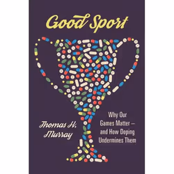 ISBN Good Sport ( Why Our Games Matter - And How Doping Undermines Them ), Thomas H. Murray, 256 pages, Anglais, Oxford Unive ...
