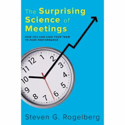 ISBN The Surprising Science of Meetings ( How You Can Lead your Team to Peak Performance ), Steven G. Rogelberg, 192 pages, A ...