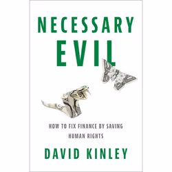 ISBN Necessary Evil ( How to Fix Finance by Saving Human Rights ), David Kinley, 304 pages, Anglais, Oxford University Press, ...