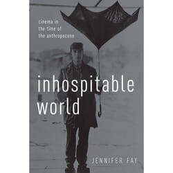 ISBN Inhospitable World ( Cinema in the Time of the Anthropocene )