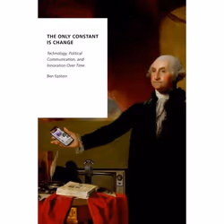 ISBN The Only Constant is Change ( Technology Political Communication and Innovation Over Time ), Anglais, Couverture rigide, ...