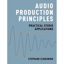 ISBN Audio Production Principles ( Practical Studio Applications ), Anglais, Couverture rigide, 320 pages