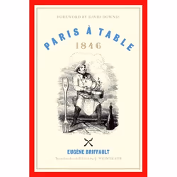 ISBN Paris à Table ( 1846 ), Eugène Briffault, J. Weintraub, David Downie, 272 pages, Anglais, Oxford University Press, 14/06 ...