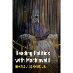 Reading Politics with Machiavelli - [Version Originale]