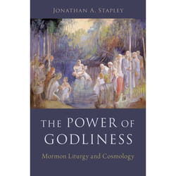 The Power of Godliness : Mormon Liturgy and Cosmology - [Version Originale]