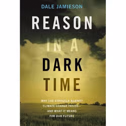 ISBN Reason in a Dark Time ( Why the Struggle Against Climate Change Failed - and What It Means for Our Future ), Anglais, Co ...