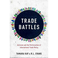 Trade Battles : Activism and the Politicization of International Trade Policy - [Version Originale]