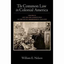 ISBN The Common Law in Colonial America ( Volume IV: Law and the Constitution on the Eve of Independence 1735-1776 ), William ...