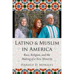 Latino and Muslim in America: Race, Religion, and the Making of a New Minority (AAR Religion, Culture, and History) - [Version Originale]