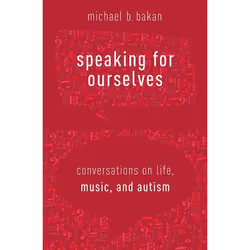 ISBN Speaking for Ourselves ( Conversations on Life Music and Autism ), Michael B. Bakan, 288 pages, Anglais, Oxford Universi ...