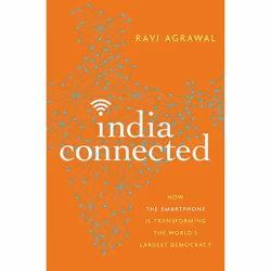 ISBN India Connected ( How the Smartphone is Transforming the World's Largest Democracy ), Ravi Agrawal, 256 pages, Anglais, ...