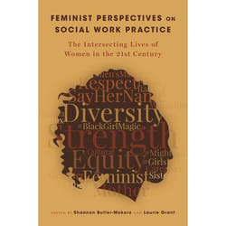 Feminist Perspectives on Social Work Practice: The Intersecting Lives of Women in the 21st Century - [Livre en VO]