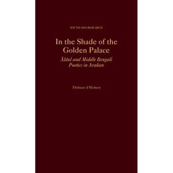 ISBN In the Shade of the Golden Palace ( Ä€lÄol and Middle Bengali Poetics in Arakan ) 392 pages Anglais