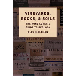 Vineyards, Rocks, and Soils : The Wine Lover's Guide to Geology - [Version Originale]