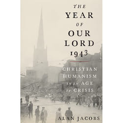 The Year of Our Lord 1943: Christian Humanism in an Age of Crisis - [Livre en VO]