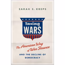 ISBN Taxing Wars ( The American Way of War-Paying and the Decline of Democracy ), Sarah Kreps, 336 pages, Anglais, Oxford Uni ...