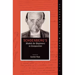 ISBN Schoenberg's Models for Beginners in Composition, Gordon Root, 272 pages, Anglais, Oxford University Press, 28/12/2017, ...