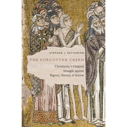 The Forgotten Creed: Christianity's Original Struggle against Bigotry, Slavery, and Sexism - [Version Originale]
