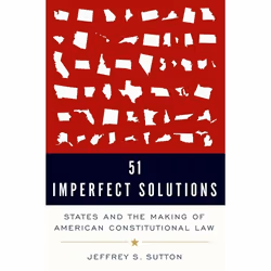 ISBN 51 Imperfect Solutions ( States and the Making of American Constitutional Law ), Judge Jeffrey S. Sutton, 296 pages, Ang ...